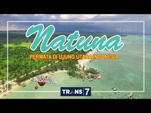 Video Natuna Permata di Ujung Utara Indonesia (Ragam Indonesia Trans7)